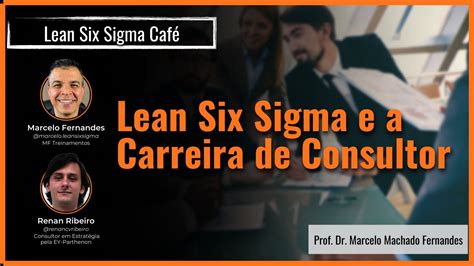 Lean Six Sigma E A Carreira De Consultor Youtube