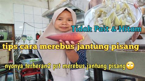 Tips Cara Merebus Jantung Pisang Agar Tidak Hitam Pahit