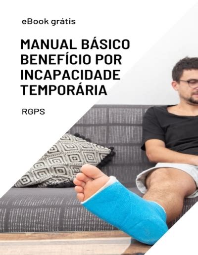 Manual Básico Benefício por Incapacidade RGPS Documentos Google