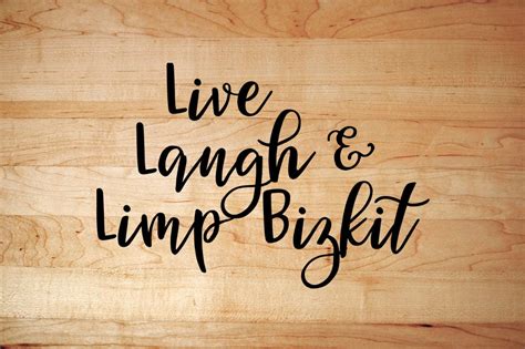 Live Laugh And Limp Bizkit Vinyl Decal Etsy