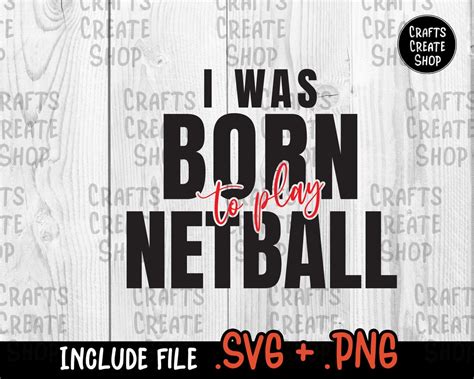 I Was Born To Play Netball Svg Netball Funny Svg Netball Quote Svg