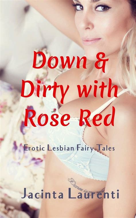 Down Dirty Erotic Lesbian Fairy Tales Down Dirty With Rose Red Ebook Jacinta Bol