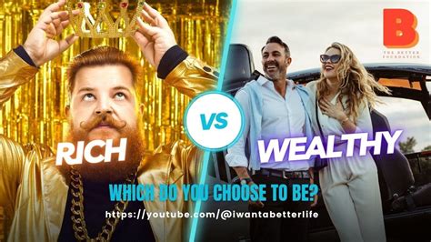 Do You Want To Be Rich Or Wealthy Which Do You Choose Differences