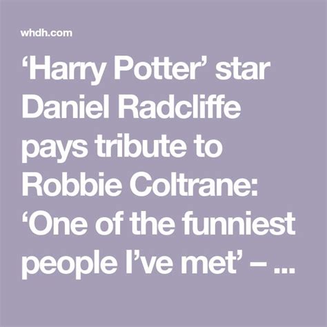 Harry Potter Star Daniel Radcliffe Pays Tribute To Robbie Coltrane