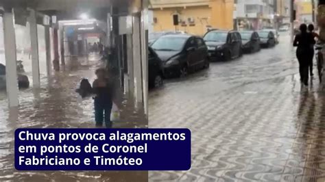 Chuva Provoca Alagamentos Em Pontos De Coronel Fabriciano E Tim Teo