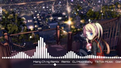 Nhạc Mang CH NG Remix Remix DJMOONBaBy TikTok Music YouTube