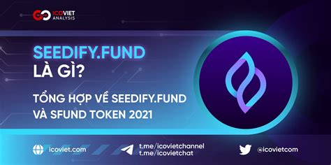 Seedify fund là gì Tổng hợp về Seedify fund và SFUND Token 2021