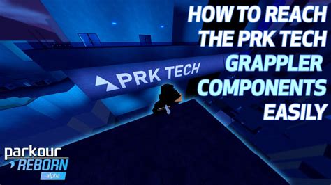 How To Reach The Grappler Components In PRK Tech Easily PARKOUR