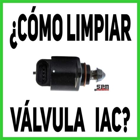 V Lvula Iac De Tu Auto Importancia Funciones Y C Mo Limpiar La V Lvula