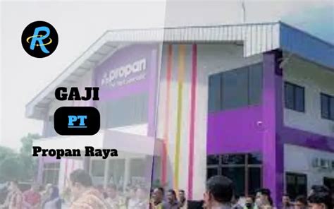 Berapa Gaji Pt Propan Raya Terbaru