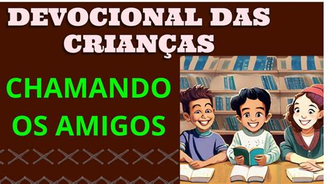 CHAMANDO OS AMIGOS Devocional das crianças pequeno curiosos 17 08