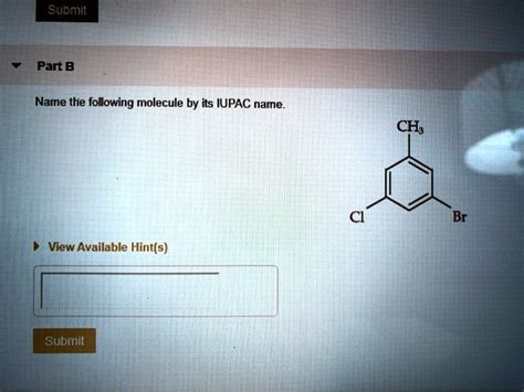 Solved Suomit Part B Name The Following Molecule By Its Iupac Name Ch