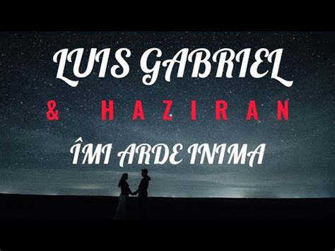 Luis Gabriel Haziran Mi Arde Inima Versuri Youtube