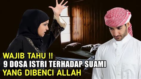 Inilah Dosa Istri Terhadap Suami Yang Dibenci Allah Youtube