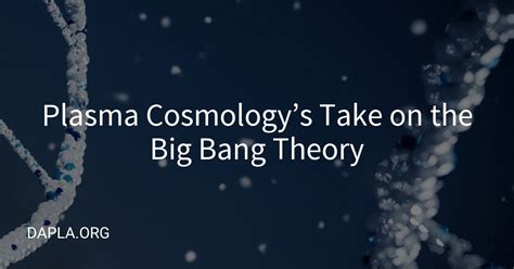 Plasma Cosmology's Take on the Big Bang Theory