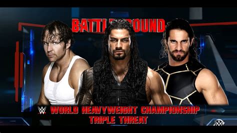 Wwe Battleground 2016 Seth Rollins Vs Roman Reigns Vs Dean Ambrose Wwe Championship Match