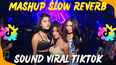 Dj Mashup Viaral Tiktok Slow Reverb Sound Tiktok Mengkane Youtube