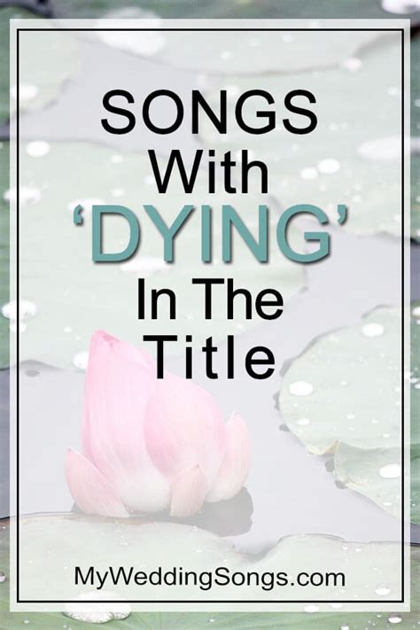 Dying Songs List - Songs With Dying in the Title | My Wedding Songs