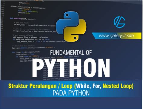 Struktur Perulangan Atau Looping Pada Pemrograman Python Belajar