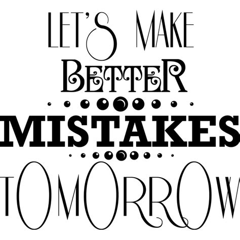 Wall Decal Lets Make Better Mistakes Tomorrow Wall Decal Quote Wall