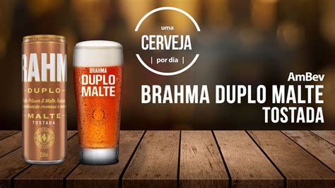 Brahma Duplo Malte Tostada Ambev Uma Cerveja Por Dia Youtube