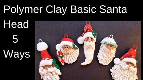 Basic Polymer Clay Santa Heads 5 Ways Youtube Polymer Clay