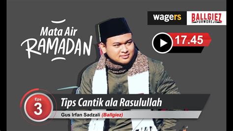 Tips Cantik Ala Rasulullah SAW Mata Air Ramadhan Eps 3 Bareng Gus