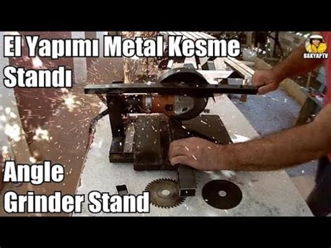 El Yap M Metal Kesme Stand Making A Homemade Angle Grinder Stand