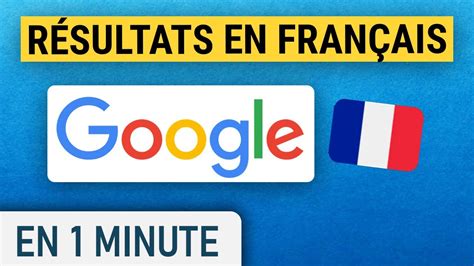 Mettre les résultats Google en français YouTube