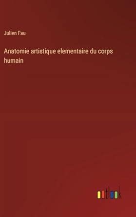 Amazon Fr Anatomie Artistique Elementaire Du Corps Humain Fau