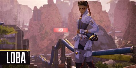 Apex Legends Loba Guide Best Tips And Tricks For Playing As Loba