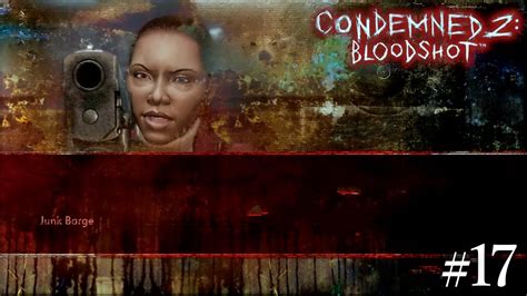 Condemned Bloodshot Ps Junk Barge Youtube