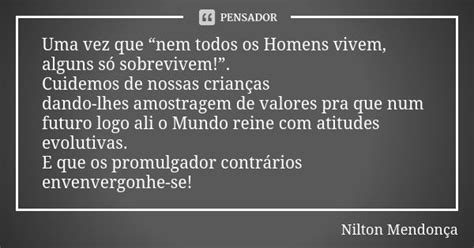 Uma Vez Que “nem Todos Os Homens Nilton Mendonça Pensador