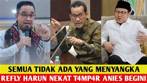 Gempar Semua Tidak Yang Menyangka Refly Harun Nekat H4j4r Anies