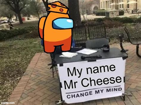 Change My Mind Meme Imgflip