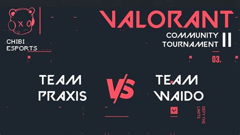 Chibi ESport VCT 2 Round Of 8 Team Praxis V Team Waido YouTube