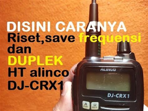 Riset Simpan Frequensi Dan Duplek HT Alinco DJ CRX1 Disini YouTube