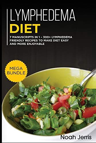 Lymphedema Diet: MEGA BUNDLE - 7 Manuscripts in 1 - 300+ Lymphedema ...