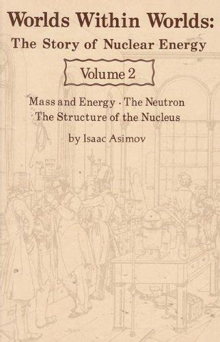 Worlds Within Worlds The Story Of Nuclear Energy Volume Mass