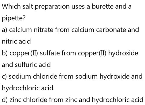 Which salt preparation uses a burette and a pipette? a) calcium nitrate from calcium carbo [algebra]