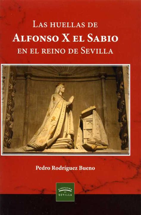 Libro Las Huellas De Alfonso X El Sabio En El Reino De Sevilla