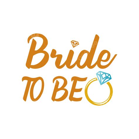 Bride Vector Hd Png Images Bride To Be Lettering Bride Bride To Be