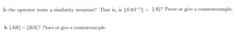 Solved Is The Operator Norm A Similarity Invariant That Is