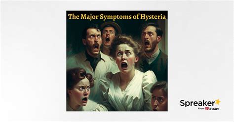 The Major Symptoms of Hysteria