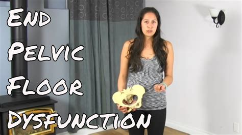 The End To Pelvic Floor Dysfunction Youtube