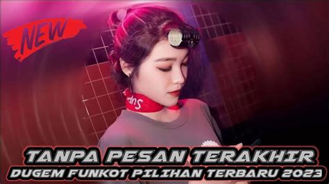 DUGEM REMIX 2023DJ TANPA PESAN TERAKHIR X INDAH CINTAKU HARDMIX