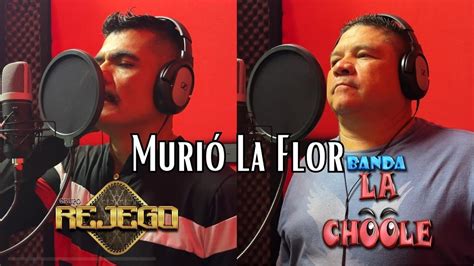 Murió La Flor Grupo Rejego Banda La Choole YouTube