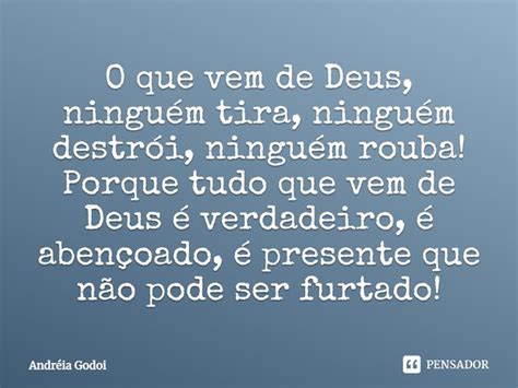 O Que Vem De Deus Ningu M Tira Andreia Godoi Pensador