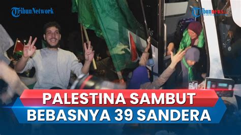 Sambut Sandera Yang Dibebaskan Israel Warga Palestina Teriakan