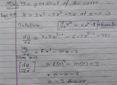 The Gradient Of The Curve Y 2x3 5x2 3x At X 0 Isa3b3c13dnone